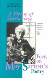 A House of Gathering: Poets on May Sarton's Poetry